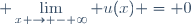 \displaystyle \lim_{x \to - \infty} u(x) = 0