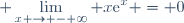 \displaystyle \lim_{x \to - \infty} x\text{e}^x = 0