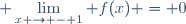 \displaystyle \lim_{x \to - 1} f(x) = 0