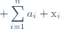\displaystyle \sum_{i=1}^na_i \text{x}_i
