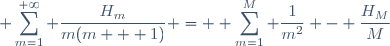 \displaystyle \sum_{m=1}^{+\infty} \frac{H_m}{m(m + 1)} = \displaystyle \sum_{m=1}^M \frac{1}{m^2} - \frac{H_M}{M}
