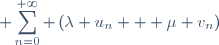 \displaystyle \sum_{n=0}^{+\infty} \left(\lambda u_n + \mu v_n\right)