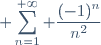 \displaystyle \sum_{n=1}^{+\infty} \frac{(-1)^n}{n^2}