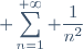 \displaystyle \sum_{n=1}^{+\infty} \frac{1}{n^2}