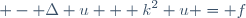 \displaystyle - \Delta u + k^2 u = f
