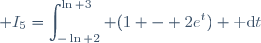 \displaystyle I_5=\int_{-\ln 2}^{\ln 3} (1 - 2e^t) \text{ d}t