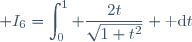 \displaystyle I_6=\int_{0}^{1} \frac{2t}{\sqrt{1+t^2}} \text{ d}t