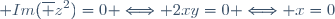\displaystyle Im(\overline z^2)=0 \Longleftrightarrow 2xy=0 \Longleftrightarrow x=0