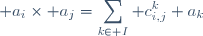 \displaystyle a_i\times a_j=\sum_{k\in I} c_{i,j}^k a_k