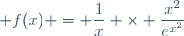 \displaystyle f(x) = \frac{1}{x} \times \frac{x^2}{e^{x^2}}