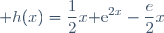 \displaystyle h(x)=\frac{1}{2}x{\rm e}^{2x}-\frac{e}{2}x