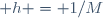 \displaystyle h = 1/M