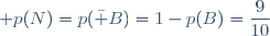 \displaystyle p(N)=p(\bar B)=1-p(B)=\frac{9}{10}