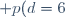 \displaystyle p(d=6)=\frac{1}{6}