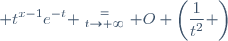 \displaystyle t^{x-1}e^{-t} \stackrel{=}{_{t\to+\infty}} O \left(\dfrac{1}{t^2} \right)