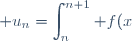 \displaystyle u_n=\int_n^{n+1} f(x) dx