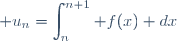 \displaystyle u_n=\int_n^{n+1} f(x) dx