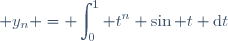 \displaystyle y_n = \int_0^1 t^n \sin t \text{d}t