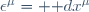 \epsilon^{\mu}= \mathrm dx^{\mu}