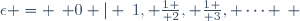 \epsilon = \left\{ 0 | \left\{1, {1 \over 2}, {1 \over 3}, \cdots \right\} \right\}