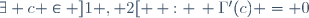 \exists c \in ]1 , 2[ \, : \, \Gamma'(c) = 0