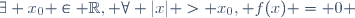 \exists x_0 \in \R, \forall |x| > x_0, f(x) = 0 