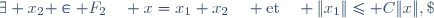 \exists x_1 \in F_1,\;\exists x_2 \in F_2\quad x=x_1+x_2\quad \text{et}\quad \|x_1\|\le C\|x\|,\;\|x_2\|\le C\|x\| 