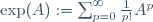 \exp(A):=\sum_{p=0}^{\infty}\frac{1}{p!}A^p