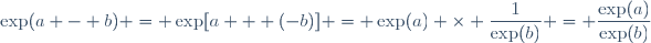 \exp(a - b) = \exp[a + (-b)] = \exp(a) \times \dfrac{1}{\exp(b)} = \dfrac{\exp(a)}{\exp(b)}