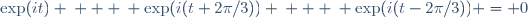 \exp(it) \: + \: \exp(i(t+2\pi/3)) \: + \: \exp(i(t-2\pi/3)) = 0
