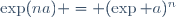 \exp(na) = (\exp a)^n}