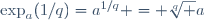 \exp_a(1/q)=a^{1/q} = \sqrt[q] a