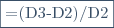 \fbox{=(\text{D}3-\text{D}2)/\text{D}2}
