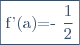\fbox{f'(a)=-\dfrac{1}{2}}