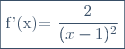 \fbox{f'(x)=\dfrac{2}{(x-1)^2}}