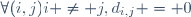 \forall(i,j)\ \ i \ne j,\ \ d_{i,j} = 0