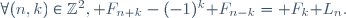 \forall(n,k)\in\Z^2,\mathcal F_{n+k}-(-1)^k\mathcal F_{n-k}=\mathcal F_k\mathcal L_n.