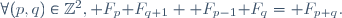 \forall(p,q)\in\Z^2,\mathcal F_p\mathcal F_{q+1}+\mathcal F_{p-1}\mathcal F_q=\mathcal F_{p+q}.