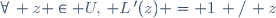 \forall\, z \in U,\, L\,'(z) = 1\, /\, z