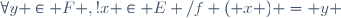 \forall\ y \in F ,\ \exist!\ x \in E /\ f ( x ) = y \,
