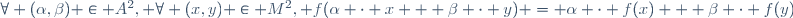 \forall (\alpha,\beta) \in A^2, \forall (x,y) \in M^2, f(\alpha \cdot x + \beta \cdot y) = \alpha \cdot f(x) + \beta \cdot f(y)