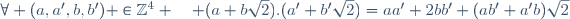 \forall (a,a',b,b') \in\Z^4 \quad (a+b\sqrt2).(a'+b'\sqrt2)=aa'+2bb'+(ab'+a'b)\sqrt2