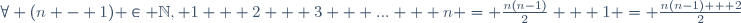 \forall (n - 1) \in \mathbb{N}, 1 + 2 + 3 + ... + n = \frac{n(n-1)}{2} + 1 = \frac{n(n-1) + 2}{2}