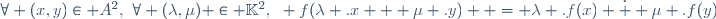 \forall (x,y)\in A^2,~\forall (\lambda,\mu) \in \mathbb{K}^2,~ f(\lambda .x + \mu .y)  = \lambda .f(x) \dot{+} \mu .f(y)