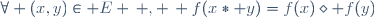 \forall (x,y)\in E \, , \, f(x\ast y)=f(x)\diamond f(y)