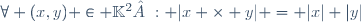 \forall (x,y) \in \mathbb{K}^2 : |x \times y| = |x| |y|