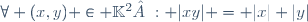 \forall (x,y) \in \mathbb{K}^2 : |xy| = |x| |y|