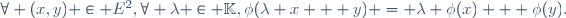 \forall (x,y) \in E^2,\ \forall \lambda \in \mathbb{K},\ \phi(\lambda x + y) = \lambda \phi(x) + \phi(y).