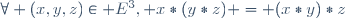 \forall (x,y,z)\in E^3, x*(y*z) = (x*y)*z