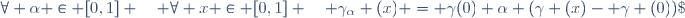 \forall \alpha \in [0,1] \quad \forall x \in [0,1] \quad \gamma_\alpha (x) = \gamma(0)+\alpha (\gamma (x)- \gamma (0))\;